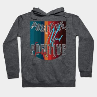 Positive mind positive life Hoodie